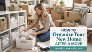 How to Organize Your New Home After a Move